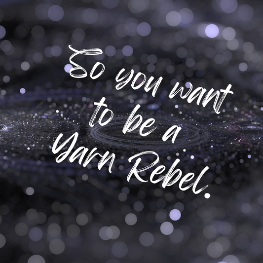 WTF is a Yarn Rebel anyway?